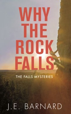 Why the rock falls by J. E. Barnard