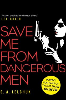 Save me from dangerous men by S. A. Lelchuk
