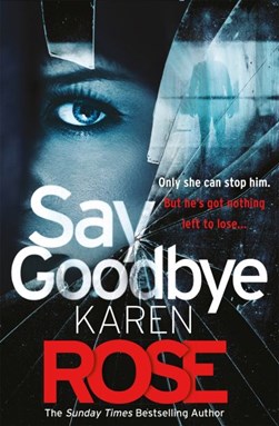 Say goodbye by Karen Rose