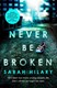 Never be broken by Sarah Hilary