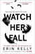 Watch her fall by Erin Kelly