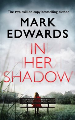 In her shadow by Mark Edwards