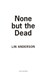 None but the dead by Lin Anderson