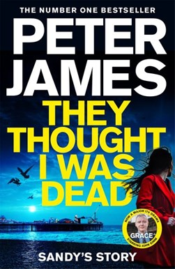 They thought I was dead. Sandy's story by Peter James