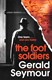The foot soldiers by Gerald Seymour