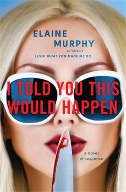 I told you this would happen by Elaine Murphy
