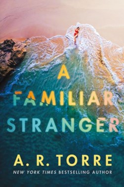 A familiar stranger by A. R. Torre