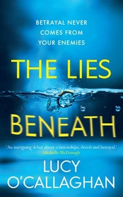 The lies beneath by Lucy O'Callaghan