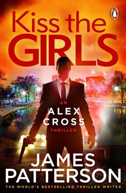 Kiss The Girls P/B by James Patterson
