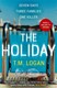 The holiday by T. M. Logan