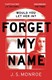 Forget my name by J. S. Monroe