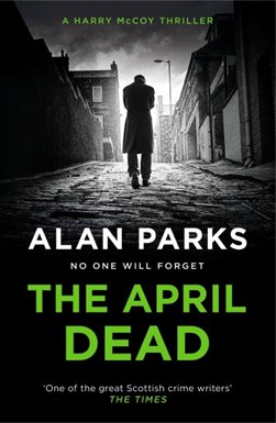 The April dead by Alan Parks