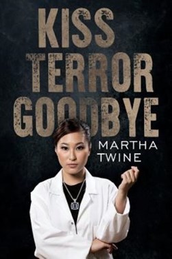 Kiss Terror Goodbye by Martha Twine
