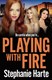 Playing with fire by Stephanie Harte