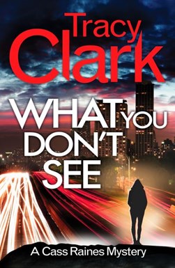 What you don't see by Tracy Clark