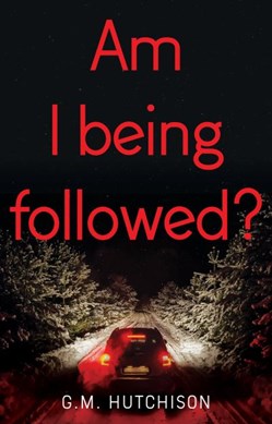 Am I being followed? by G. M. Hutchison