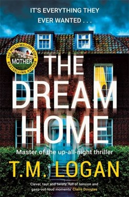 The dream home by T. M. Logan
