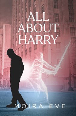 All about Harry by Moira Eve