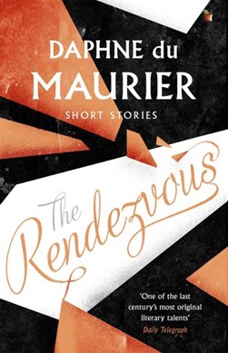 The rendezvous and other stories by Daphne Du Maurier