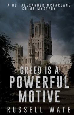Greed is a Powerful Motive by Russell Wate
