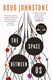 The space between us by Douglas Johnstone