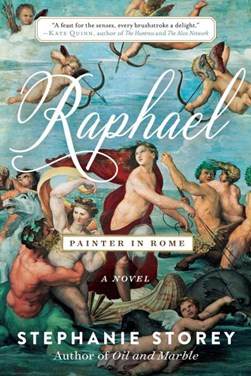 Raphael, painter in Rome by Stephanie Storey