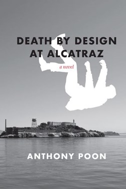 Death by design at Alcatraz by Anthony Poon