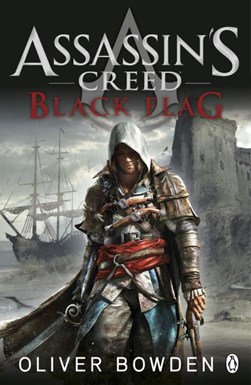 Assassins Creed 6 Black Flag  P/B by Oliver Bowden