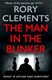 The man in the bunker by Rory Clements
