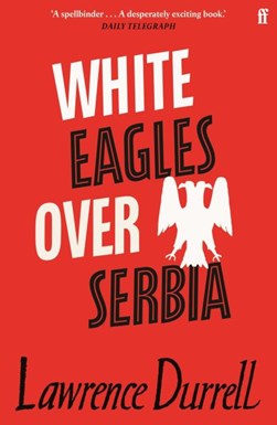 White Eagles over Serbia by Lawrence Durrell