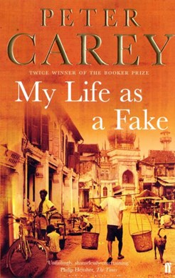 My life as a fake by Peter Carey