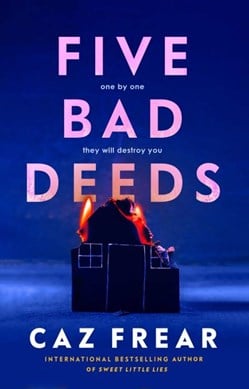 Five bad deeds by Caz Frear