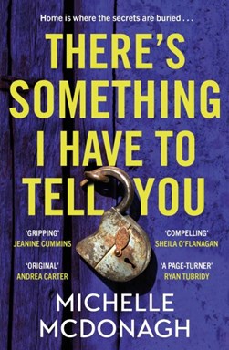 There's something I have to tell you by Michelle McDonagh