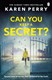 Can you keep a secret? by Karen Perry