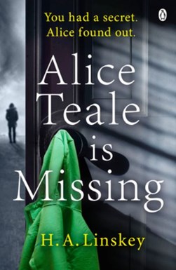 Alice Teale is missing by Howard Linskey