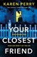 Your Closest Friend P/B by Karen Perry
