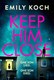 Keep him close by Emily Koch