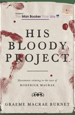 His Bloody Project  P/B by Graeme Macrae Burnet
