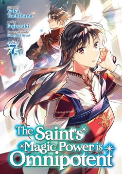 The saint's magic power is omnipotent. Volume 7 by Yuka Tachibana