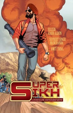 Super Sikh. Volume 1 by Eileen Kaur Alden