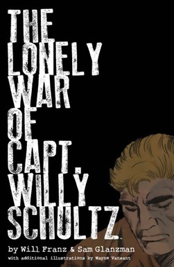 The lonely war of Captain Willy Schultz by Will Franz