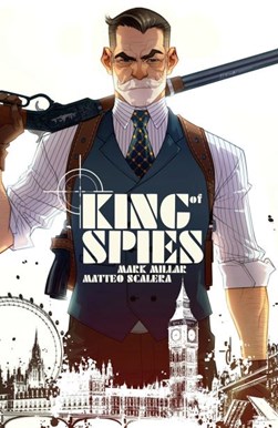 King of spies. Volume 1 by Mark Millar