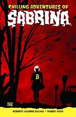 Chilling adventures of Sabrina by Roberto Aguirre-Sacasa