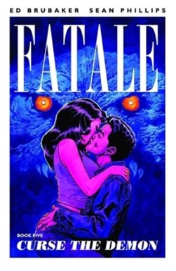 Fatale. Book five Curse the demon by Ed Brubaker