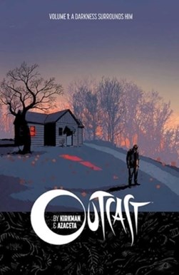 Outcast. Volume 1 A darkness surrounds him by Robert Kirkman