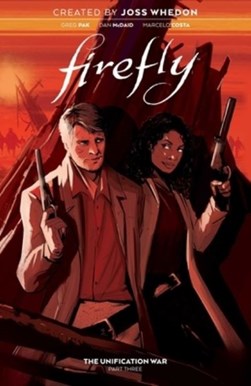 Firefly. Vol. 3 The unification war by Greg Pak