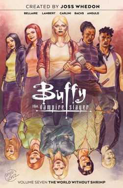 Buffy the vampire slayer. Vol. 7 by Jordie Bellaire