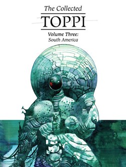 The collected Toppi. Volume 3 South America by Sergio Toppi
