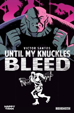 Until My Knuckles Bleed Vol. 1 by Victor Santos