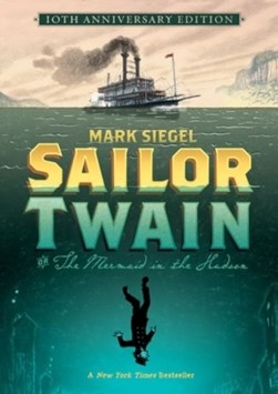 Sailor Twain, or, The mermaid in the Hudson by Mark Siegel